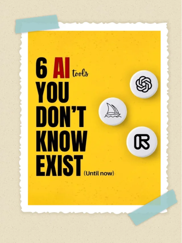 6 Ai tools you don’t know exist